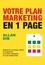 Votre plan marketing en 1 page. Gagnez de nouveaux clients en organisant votre plan marketing sur une simple fiche