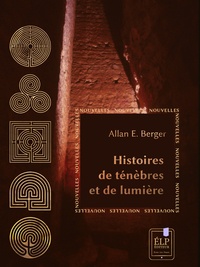 Allan E. Berger - Histoires de ténèbres et de lumière.