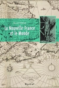 Allan Greer - La Nouvelle France et le monde.