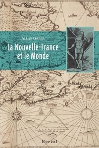 Allan Greer - La Nouvelle-France et le monde.