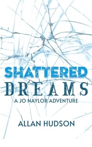  Allan Hudson - Shattered Dreams - Det. Jo Naylor Adventures, #3.