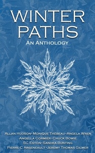  Allan Hudson et  Angella Cormier - Winter Paths - An Anthology.
