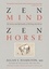 Zen Mind, Zen Horse. The Science and Spirituality of Working with Horses