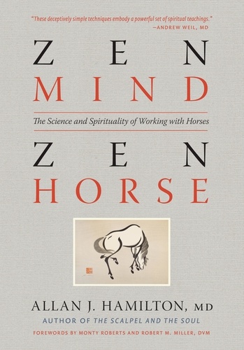 Zen Mind, Zen Horse. The Science and Spirituality of Working with Horses