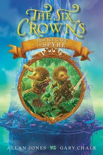 Allan Jones et Gary Chalk - The Six Crowns: The Ice Gate of Spyre.