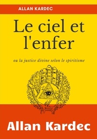 Allan Kardec - Le Ciel et L'Enfer - Ola justice divine selon le spiritisme.