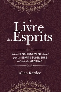 Allan Kardec - Le Livre des Esprits - contenant les principes de la doctrine spirite sur l'immortalité de l'âme.