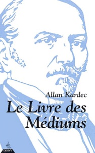 Allan Kardec - Le Livre Des Mediums.