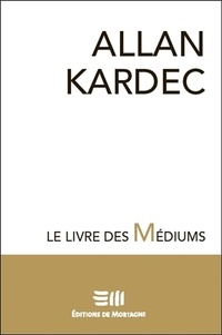 Allan Kardec - Le livre des médiums.