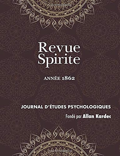 Allan Kardec - Revue Spirite (Année 1862) - le surnaturel, poésie d’outre-tombe, contrôle de l’enseignement spirite,.