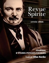 Allan Kardec - Revue Spirite (Année 1866) - les cures d’obsessions, la loi humaine, le spiritisme indépendant, une vision de Paul Ier, le reveil.
