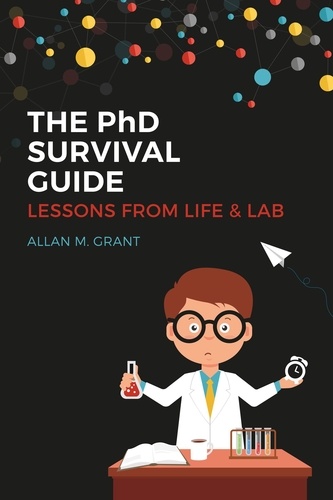  Allan M. Grant - The PhD Survival Guide: Lessons from Life and Lab.