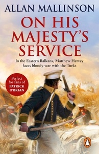 Allan Mallinson - On His Majesty's Service - (The Matthew Hervey Adventures: 11): A tense, fast-paced unputdownable military page-turner from bestselling author Allan Mallinson.