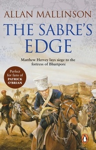 Allan Mallinson - The Sabre's Edge - (The Matthew Hervey Adventures: 5):A gripping, action-packed military adventure from bestselling author Allan Mallinson.