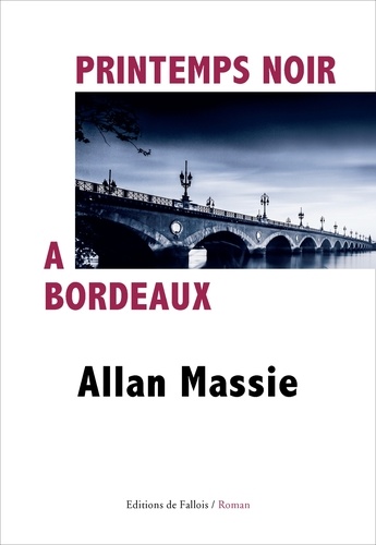 Allan Massie - Printemps noir à Bordeaux.