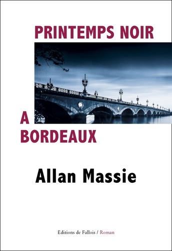 Allan Massie - Printemps noir à Bordeaux.