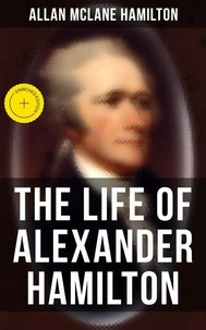The Life of Alexander Hamilton