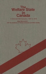 Allan Moscovitch et Theresa Jennissen - The Welfare State in Canada - A Selected Bibliography, 1840 to 1978.