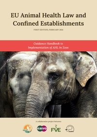 Allan Muir - EU Animal Health Law and Confined Establishments - A Guidance Handbook to AHL Implementation in Zoos.