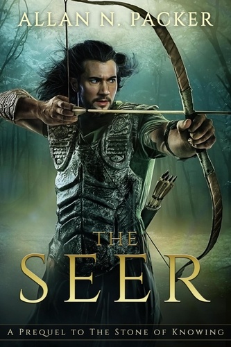  Allan N. Packer - The Seer: A Prequel to The Stone of Knowing - The Stone Cycle, #2.5.