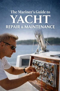 The Mariner's Guide to Yacht Repair & Maintenance