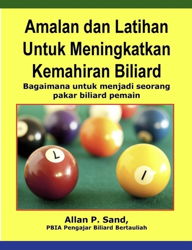  Allan P. Sand - Amalan dan Latihan Untuk Meningkatkan Kemahiran Biliard - Bagaimana untuk menjadi seorang pakar biliard pemain.
