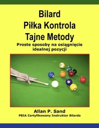 Bilard Piłka Kontrola Tajne Metody - Proste sposoby na osiągnięcie idealnej pozycji