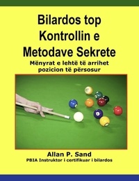  Allan P. Sand - Bilardos top Kontrollin e Metodave Sekrete - Mënyrat e lehtë të arrihet pozicion të përsosur.