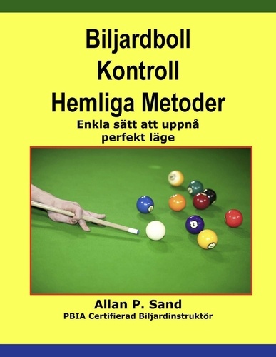  Allan P. Sand - Biljardboll Kontroll Hemliga Metoder - Enkla sätt att uppnå perfekt läge.