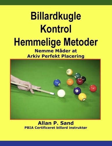  Allan P. Sand - Billardkugle Kontrol Hemmelige Metoder - Nemme Måder at Arkiv Perfekt Placering.