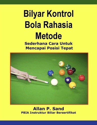  Allan P. Sand - Bilyar Kontrol Bola Rahasia Metode - Sederhana Cara Untuk Mencapai Posisi Tepat.