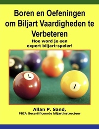  Allan P. Sand - Boren en Oefeningen om Biljart Vaardighede - Hoe word je een expert biljart-spelern te Verbeteren.