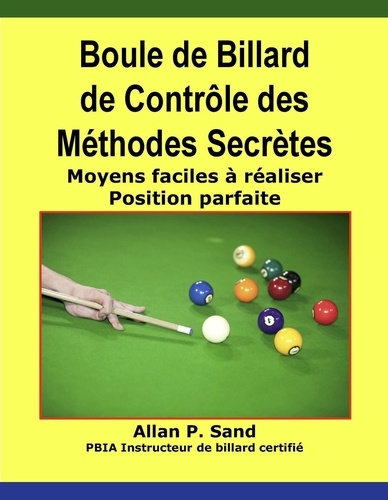  Allan P. Sand - Boule de Billard de Contrôle des Méthodes Secrètes - Moyens faciles à réaliser Position parfaite.
