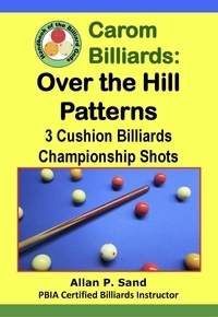  Allan P. Sand - Carom Billiards: Over the Hill Patterns - 3-Cushion Billiards Championship Shots.