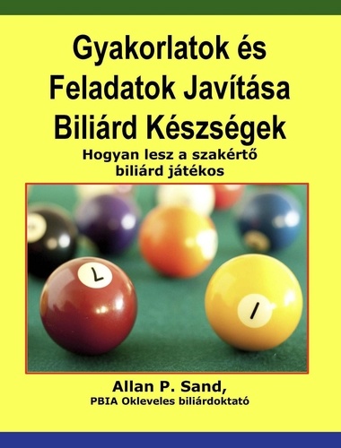  Allan P. Sand - Gyakorlatok és Feladatok Javítása Biliárd Készségek - Hogyan lesz a szakértő biliárd játékos.