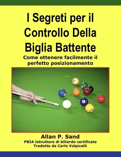  Allan P. Sand - I Segreti per il Controllo Della Biglia Battente - Come ottenere facilmente il perfetto posizionamento.