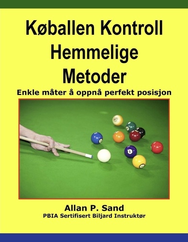  Allan P. Sand - Køballen Kontroll Hemmelige Metoder - Enkle måter å oppnå perfekt posisjon.
