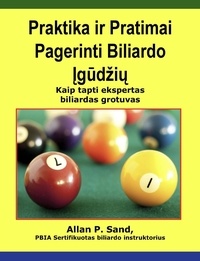  Allan P. Sand - Praktika ir Pratimai Pagerinti Biliardo Įgūdžių - Kaip tapti ekspertas biliardas grotuvas.