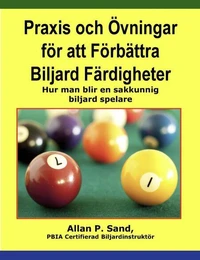 Praxis och Övningar för att Förbättra Biljard Färdigheter - Hur man blir en sakkunnig biljard spelare
