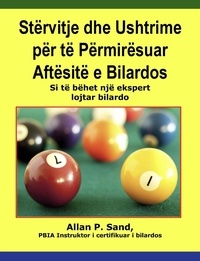  Allan P. Sand - Stërvitje dhe Ushtrime për të Përmirësuar Aftësitë e Bilardos - Si të bëhet një ekspert lojtar bilardo.