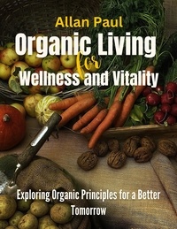  Allan Paul - Organic Living for Wellness and Vitality.