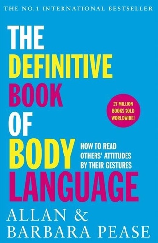 The Definitive Book of Body Language. How to Read Others' Attitudes by Their Gestures
