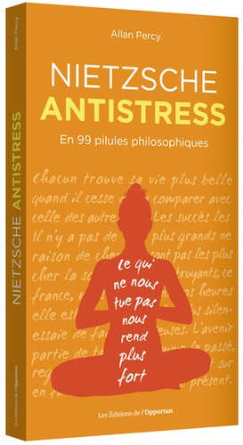 Nietzsche antistress. En 99 pilules philosophiques