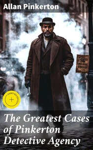 The Greatest Cases of Pinkerton Detective Agency