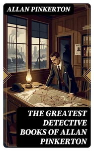 The Greatest Detective Books of Allan Pinkerton