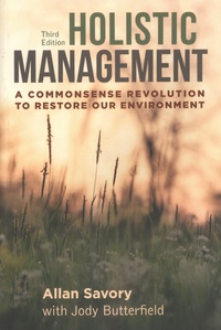 Allan Savory - Holistic Management - A Commonsense Revolution to Restore Our Environment.