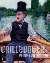 Allan Scott et Gloria Groom - Caillebotte, peindre les hommes.