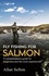 Fly Fishing For Salmon. Comprehensive guidance for beginners and the more experienced