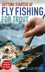 Allan Sefton - Getting Started at Fly Fishing for Trout.