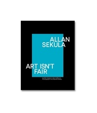 Allan Sekula - Art isn't fair.